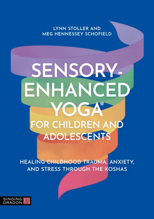 Cover of Sensory-Enhanced Yoga for Children and Adolescents by Lynn Stoller and Meg Hennessey Schofield