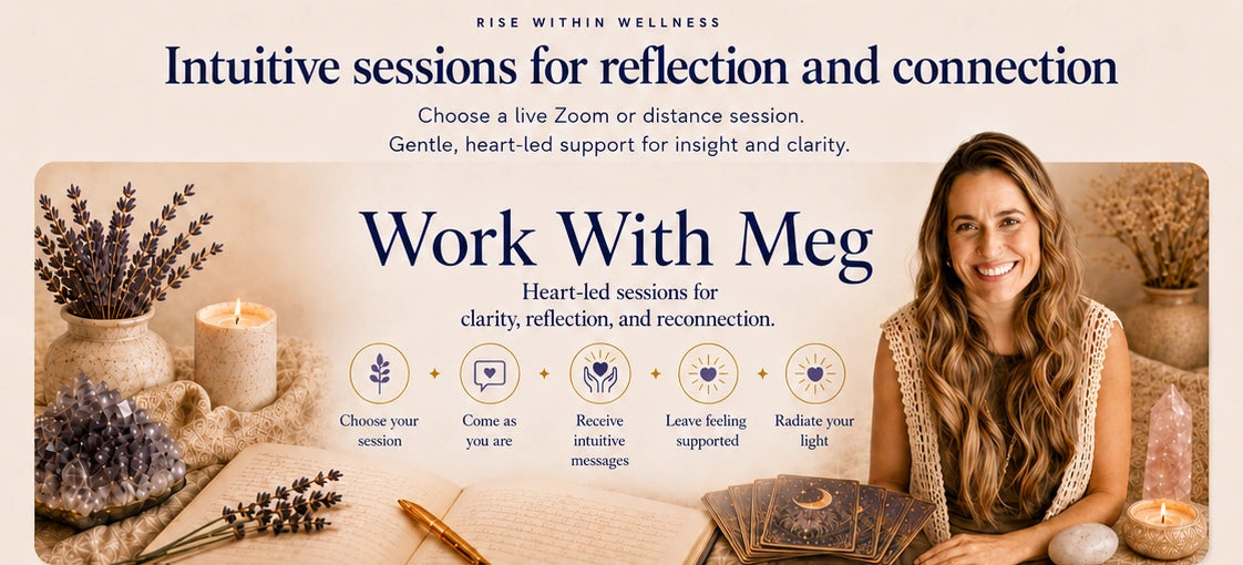 Rise Within Wellness Work With Meg — heart-led sessions for clarity, reflection, and reconnection